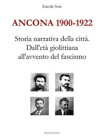 Ancona 1900-1922. Storia narrativa della città. Dall'età giolittiana all'avvento del fascismo (Le Turbine)
